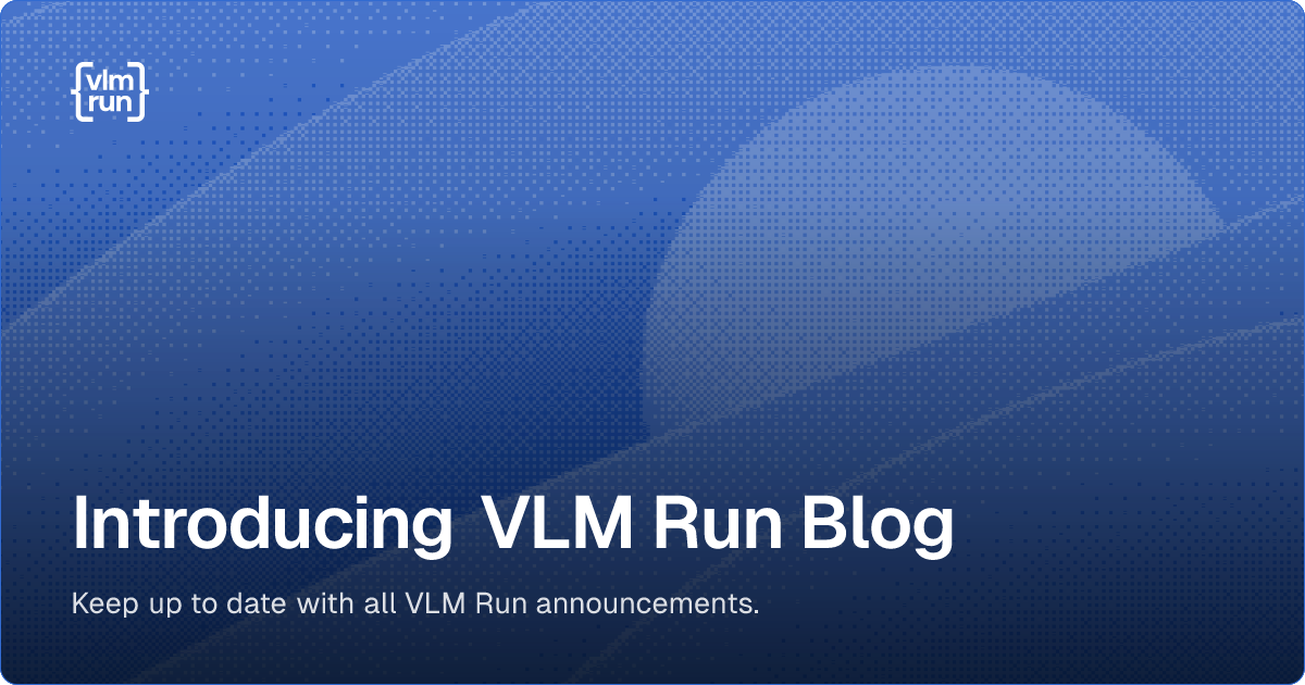 Introducing VLM Run Blog – VLM Run Blog | VLM Run