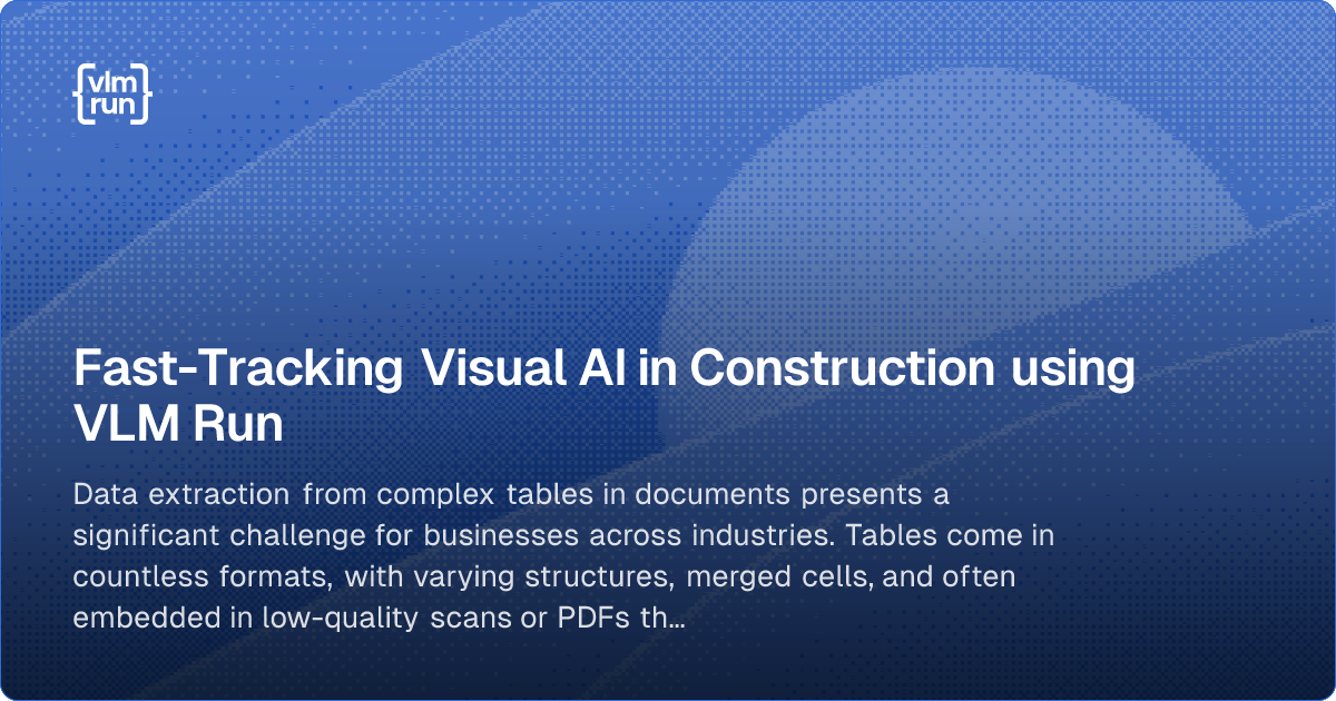 Fast-Tracking Visual AI in Construction using VLM Run – VLM Run Blog ...