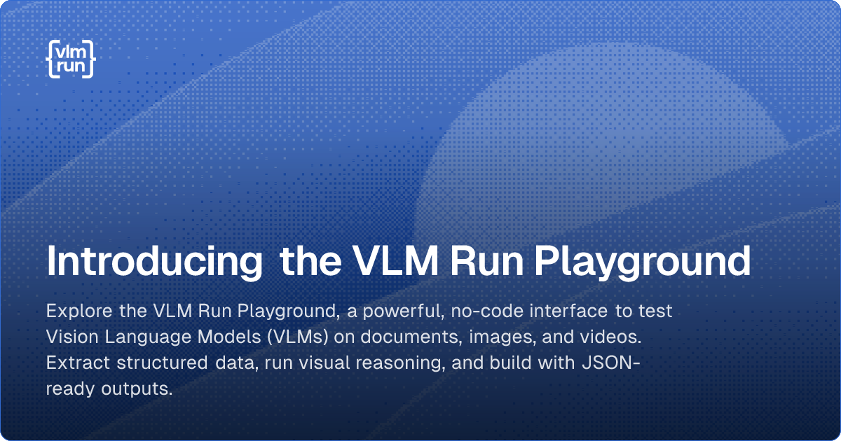 Introducing the VLM Run Playground – VLM Run Blog | VLM Run